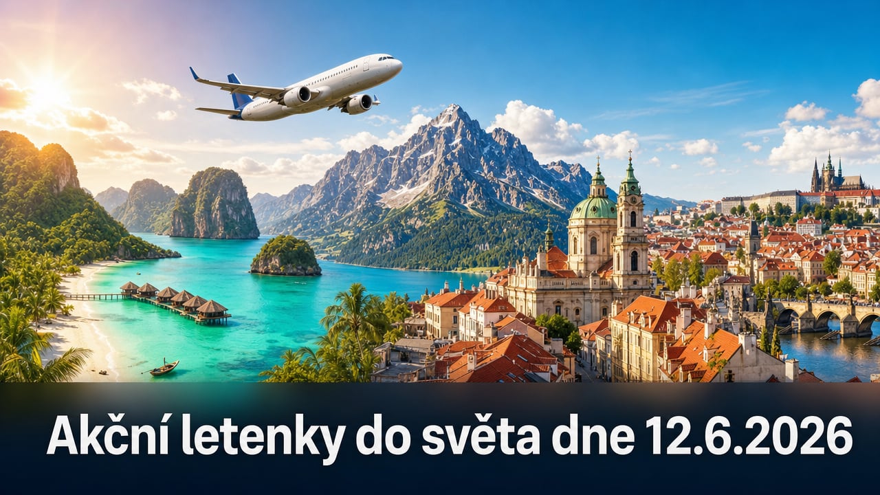 Akční letenky 12.6.2026: 617 tipů, jak levně vyrazit do světa 🌍