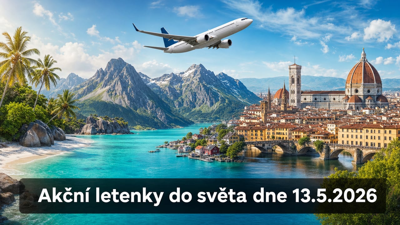 Akční letenky 13.5.2026: 603 tipů, jak levně do světa ✈️