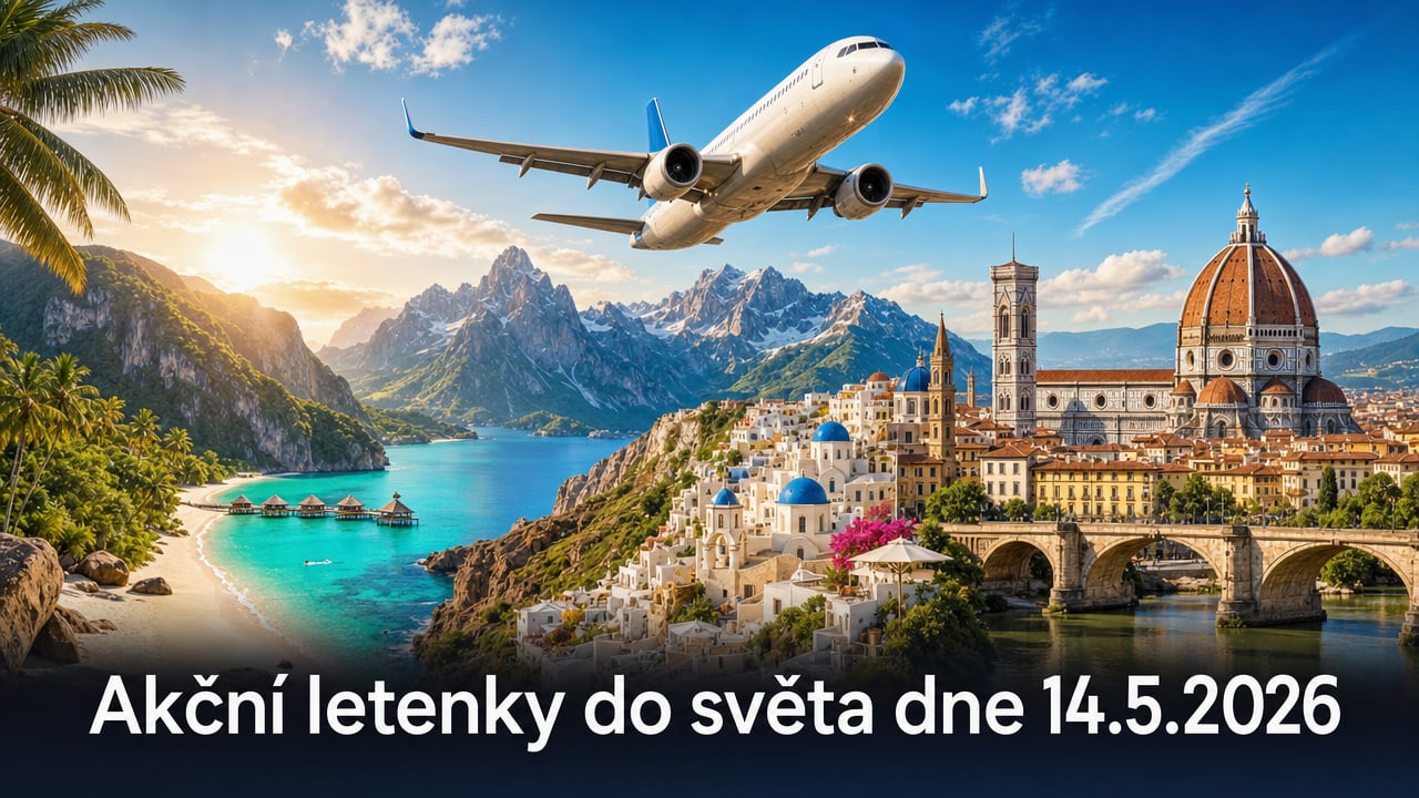 🔥 Akční letenky 14.5.2026: 599 tipů, jak levně do světa ✈️