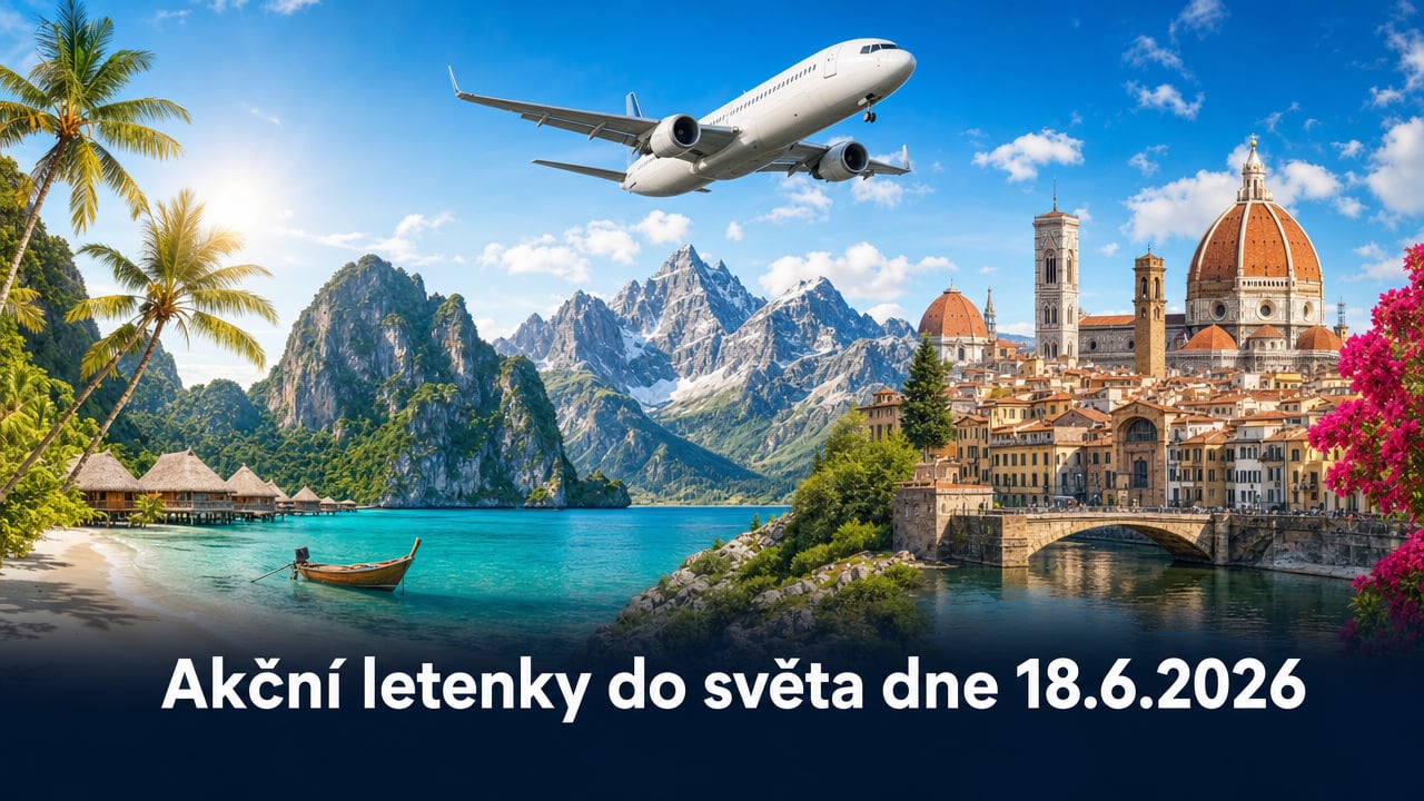 🔥 Akční letenky 18.6.2026: 600 tipů na levné letenky po Evropě i do exotiky