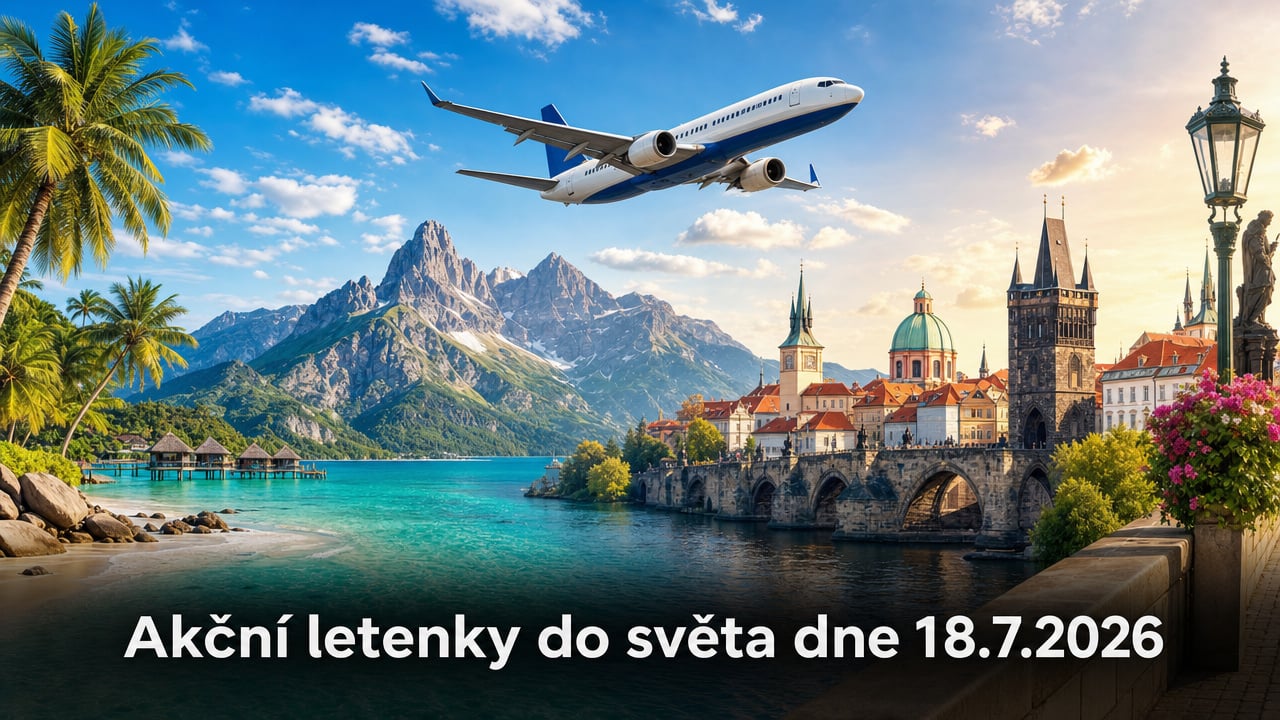 🔥 Akční letenky 18.7.2026: 622 důvodů vyrazit do světa už teď!