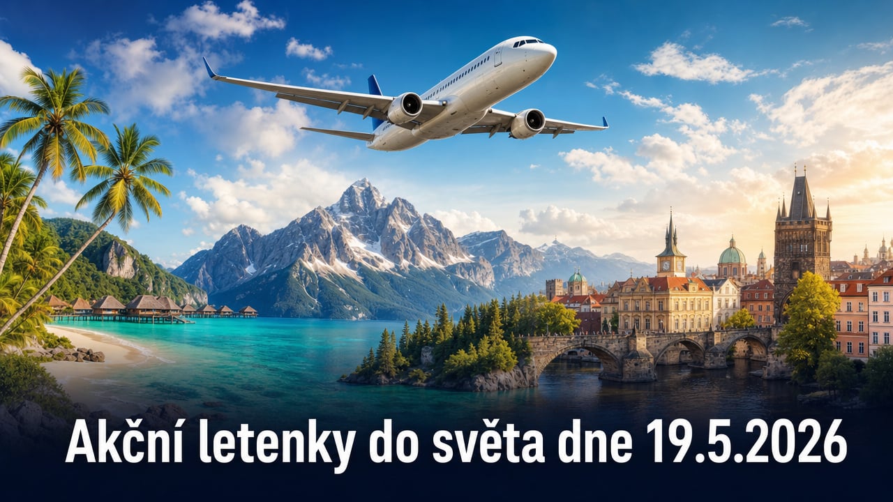 🔥 Akční letenky 19.5.2026: Levné lety po Evropě i exotice už od 993 Kč!