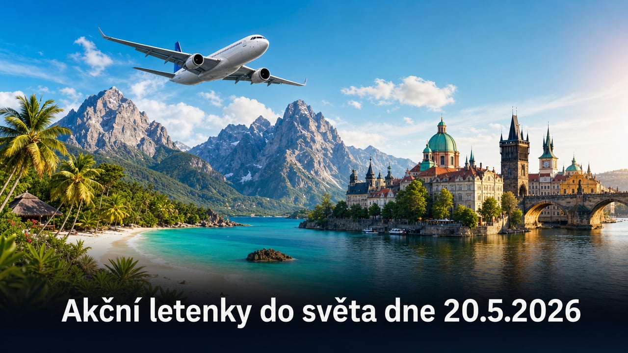 Akční letenky 20.5.2026: 578 tipů, jak levně obletět Evropu i exotiku