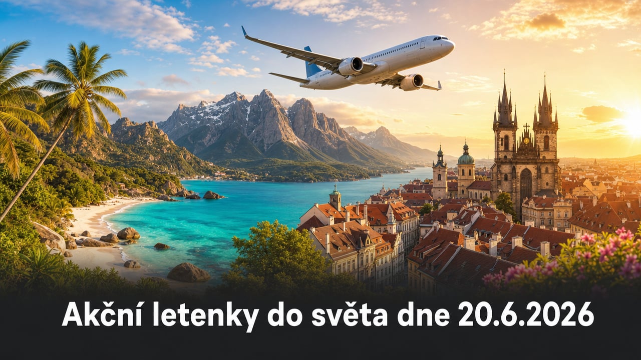 🔥 Akční letenky 20.6.2026: 612 důvodů sbalit kufr a vyrazit do světa!