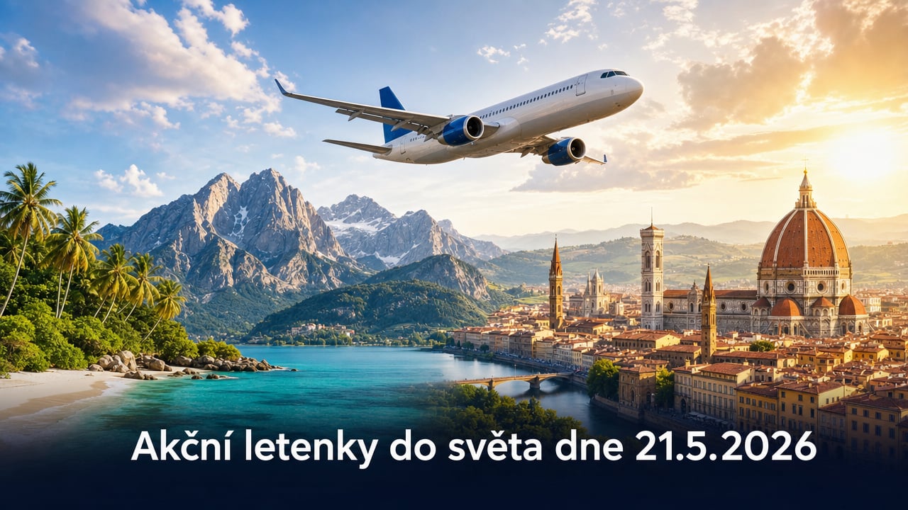 Akční letenky 21.5.2026: 590 tipů, jak levně vyrazit do světa ✈️