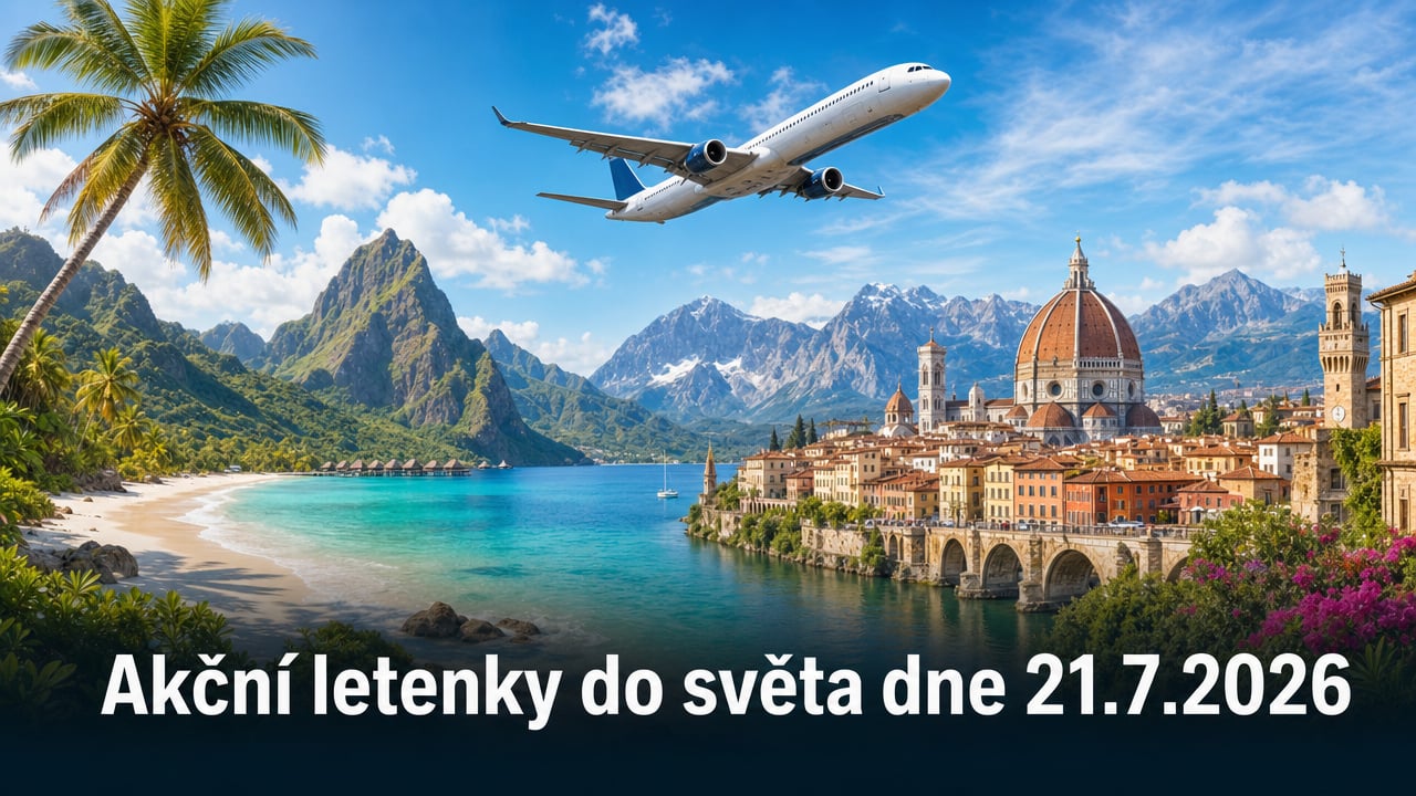 Akční letenky 21.7.2026: 626 důvodů sbalit batoh a letět do světa 🌍
