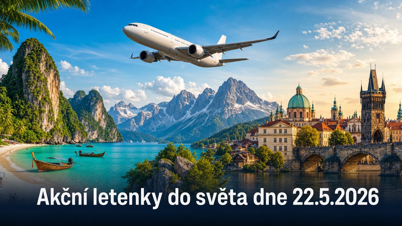 Akční letenky 22.5.2026: 590 tipů, jak levně vyrazit do světa 🌍
