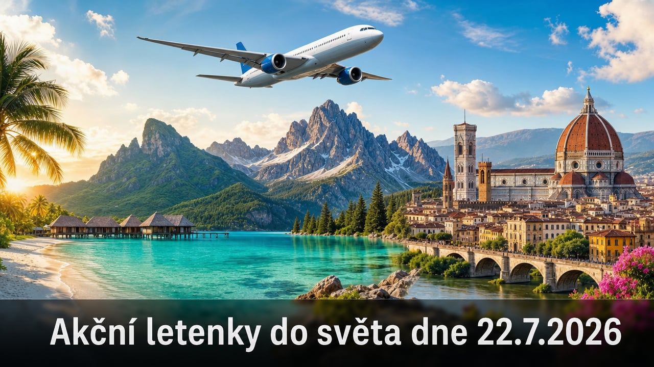 🔥 Akční letenky 22.7.2026: 619 tipů, jak levně do světa z Prahy, Vídně i Bratislavy