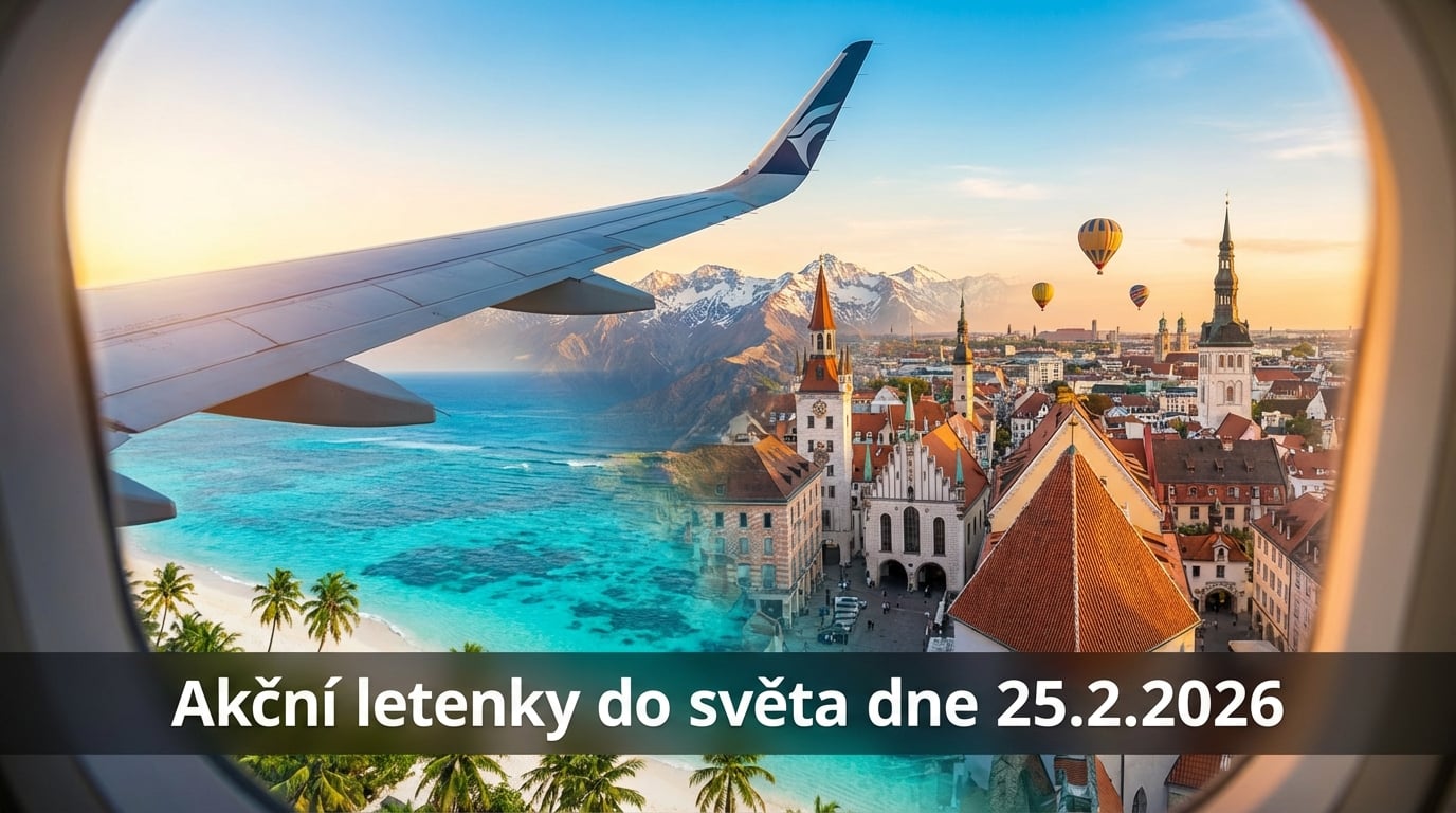 Akční letenky 25.2.2026: 632 tipů na levné letenky do Evropy i exotiky 🌍✈️
