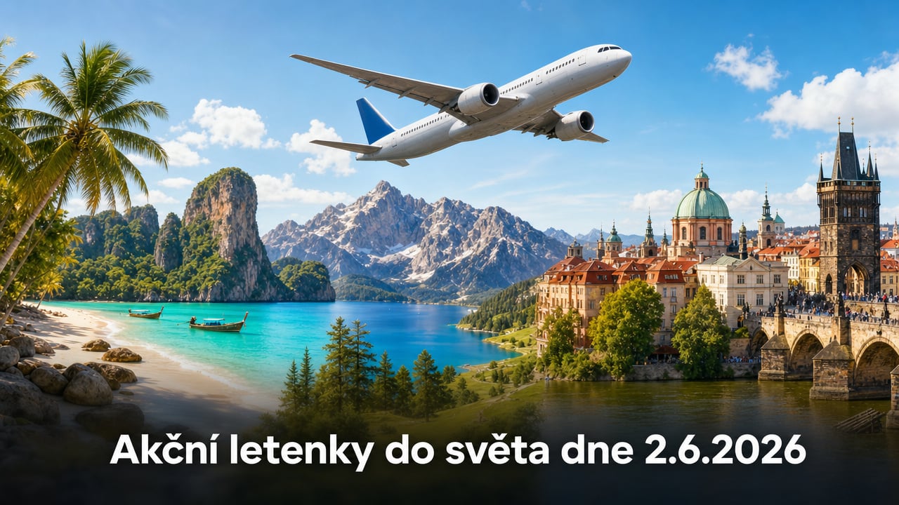 Akční letenky 2.6.2026: 582 tipů, jak levně do světa už od 900 Kč ✈️