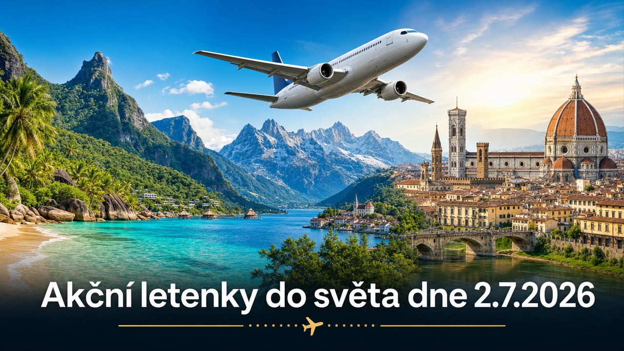 🔥 Akční letenky 2.7.2026: 579 tipů, jak levně vyrazit do světa!