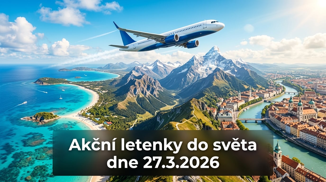 Akční letenky 27.3.2026: 603 důvodů, proč hned sbalit batoh a letět do světa