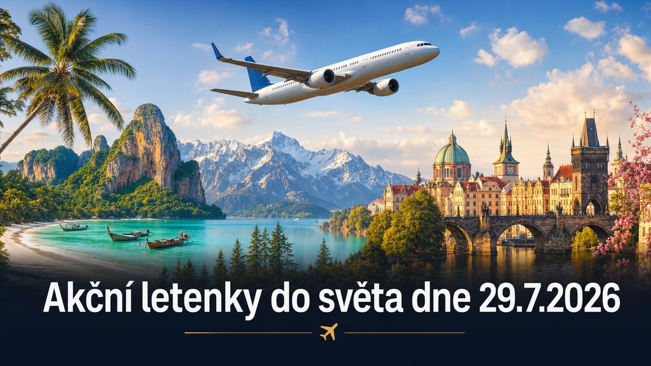 🔥 Akční letenky 29.7.2026: Evropa i exotika od 900 Kč – kam poletíte tentokrát?