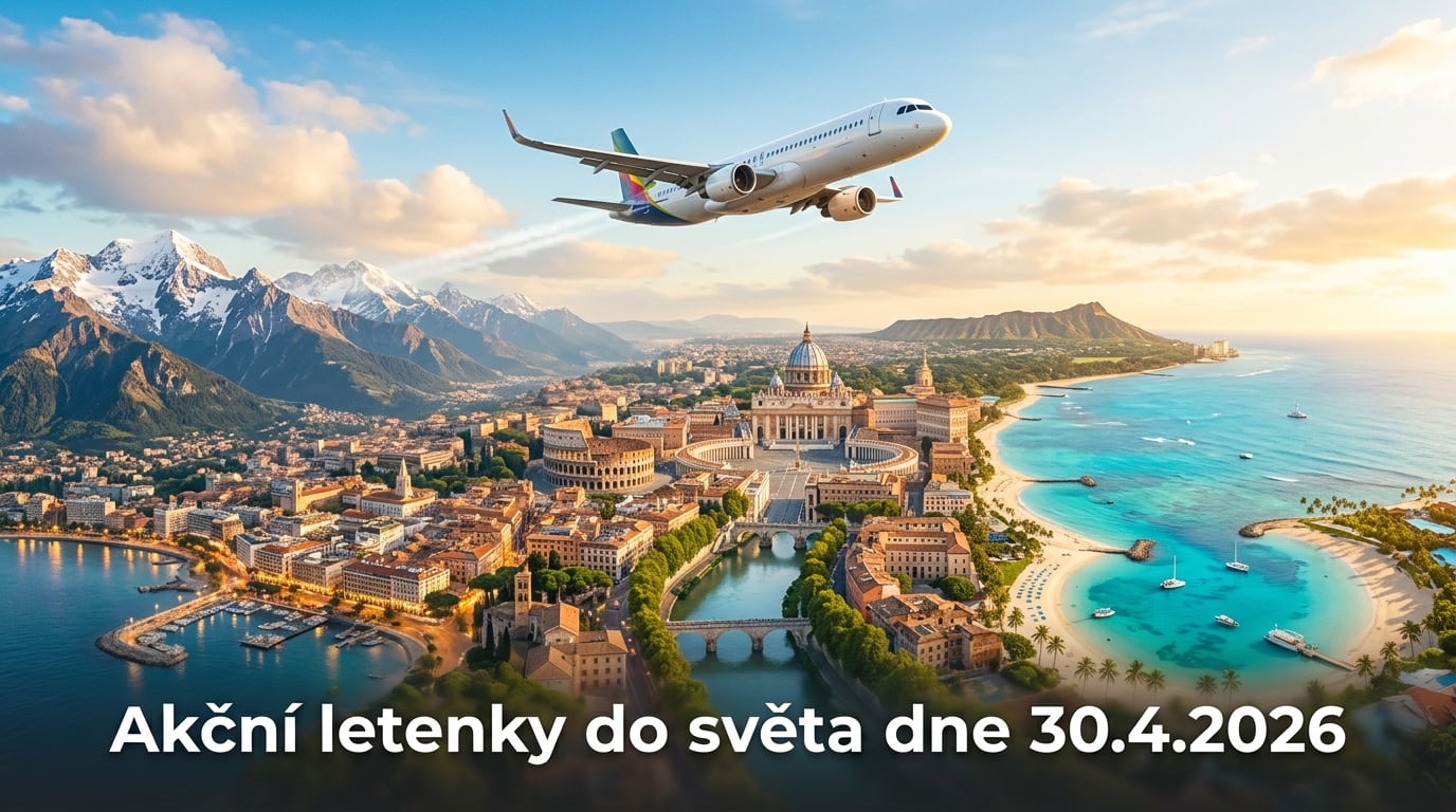🔥 Akční letenky 30.4.2026: 589 tipů, jak levně procestovat Evropu i exotiku