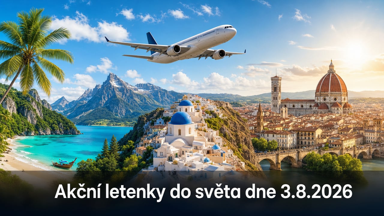 🔥 Akční letenky 3.8.2026: 561 důvodů, proč hned vyrazit do světa