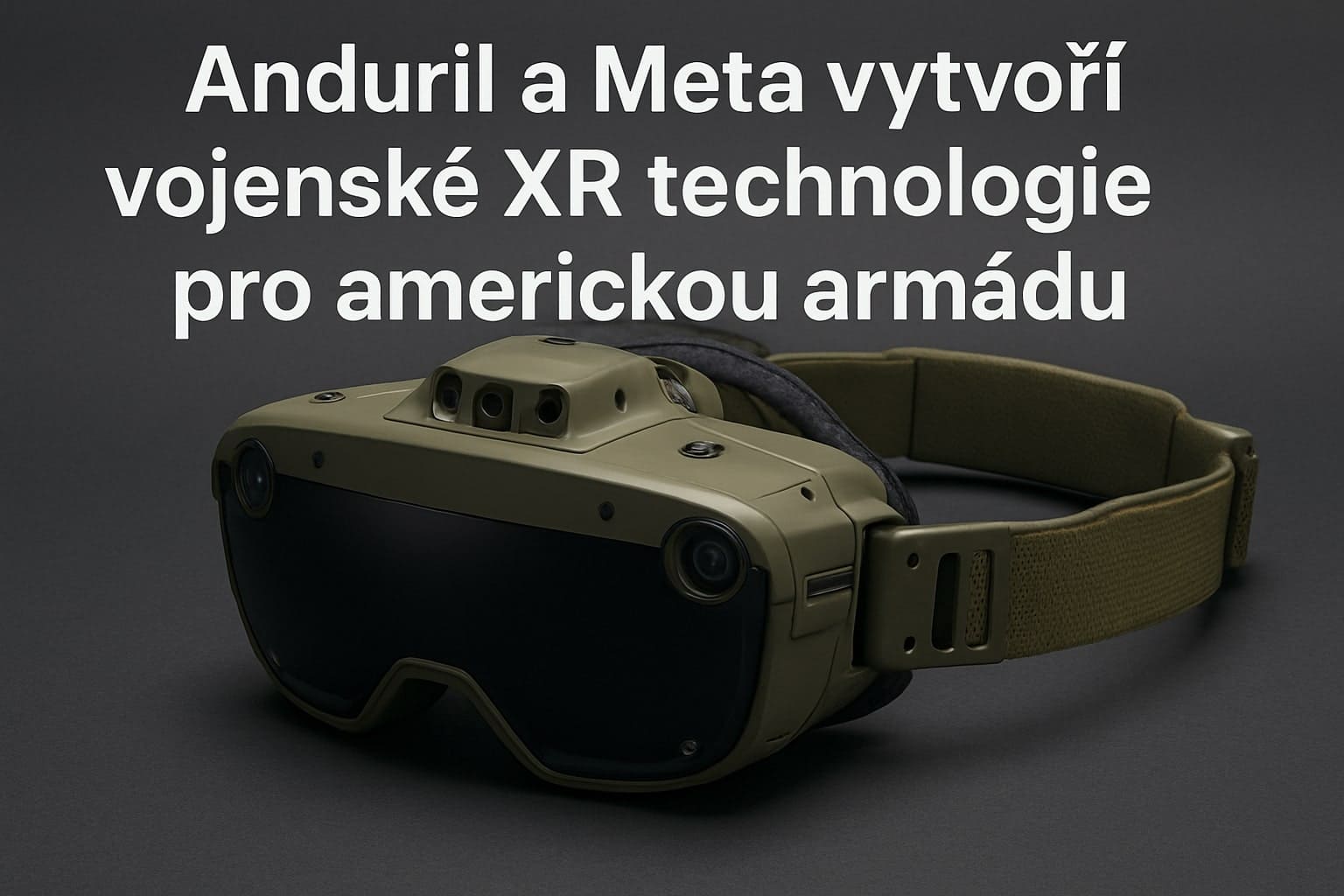 Anduril a Meta vytvoří vojenské XR technologie pro americkou armádu