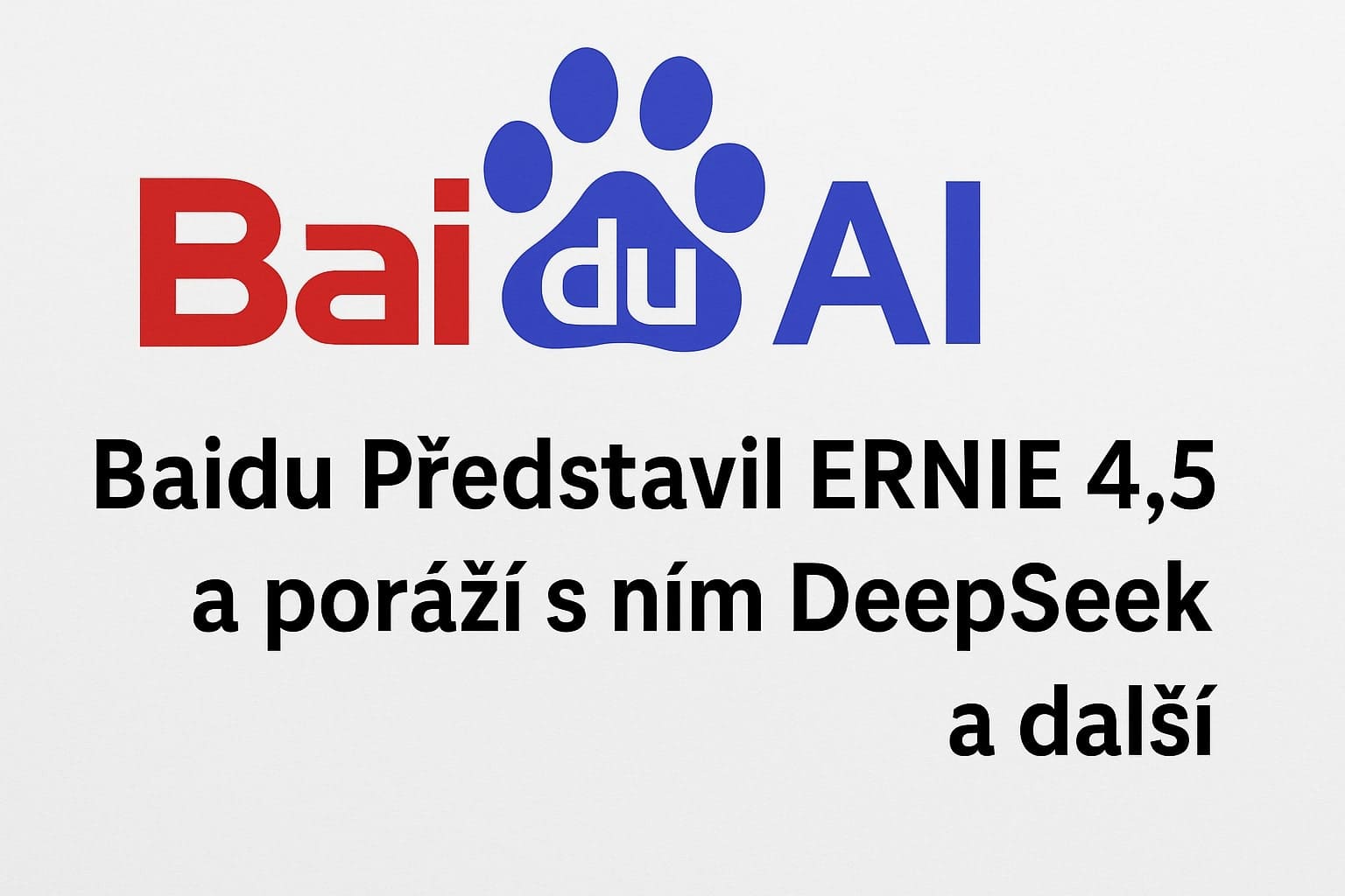Baidu Představil ERNIE 4.5 a poráží s ním DeepSeek a další