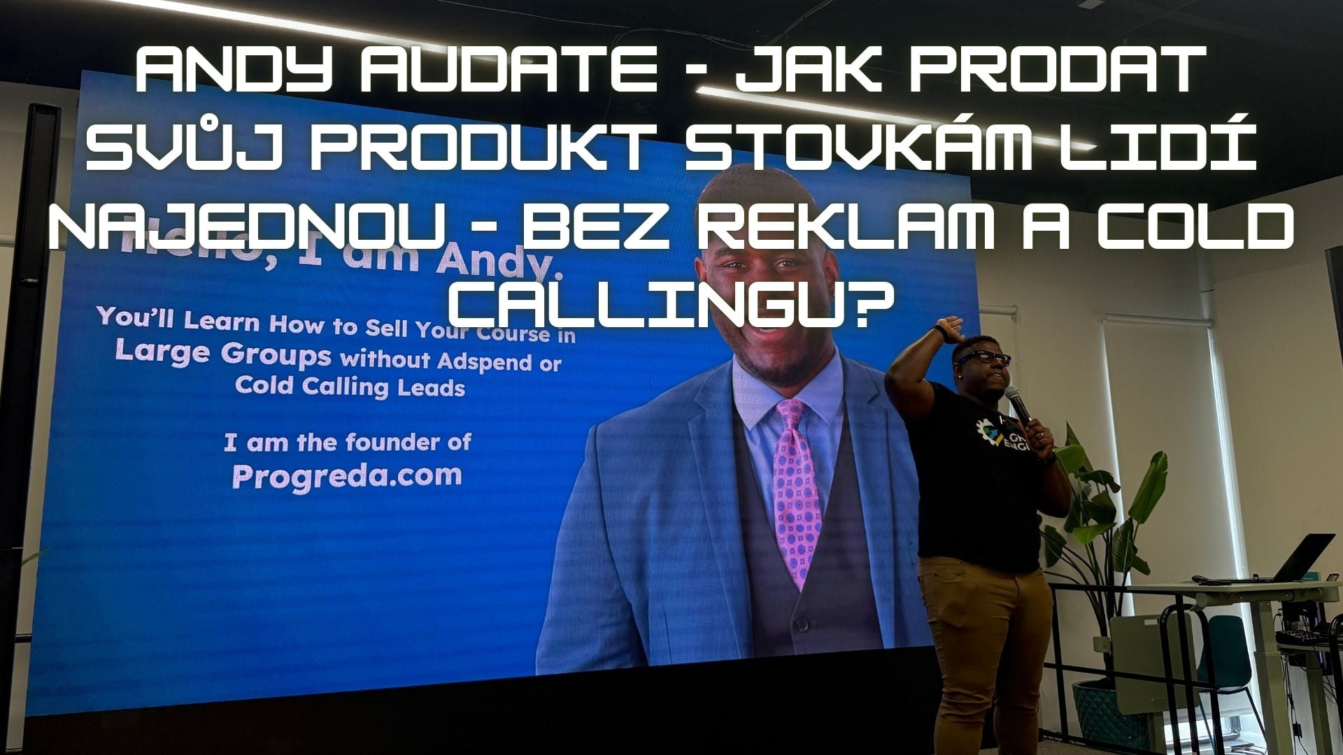 Jak prodat svůj produkt stovkám lidí najednou – bez reklam a cold callingu? Tohle mě naučil Andy Audate na Epic Webinar Summit