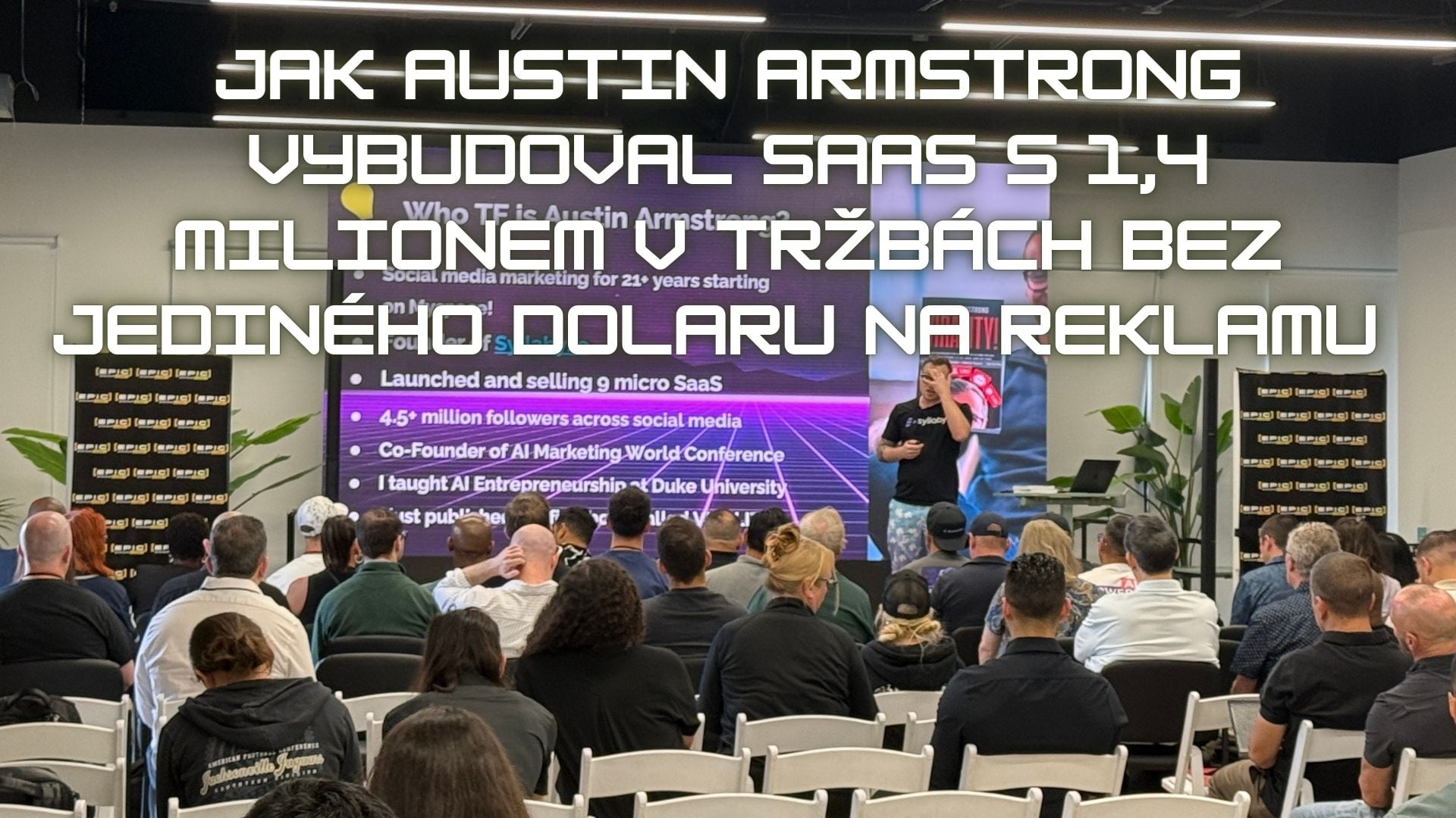 Jak Austin Armstrong vybudoval SaaS s 1,4 milionem v tržbách bez jediného dolaru na reklamu (Epic Webinar Summit 2026)