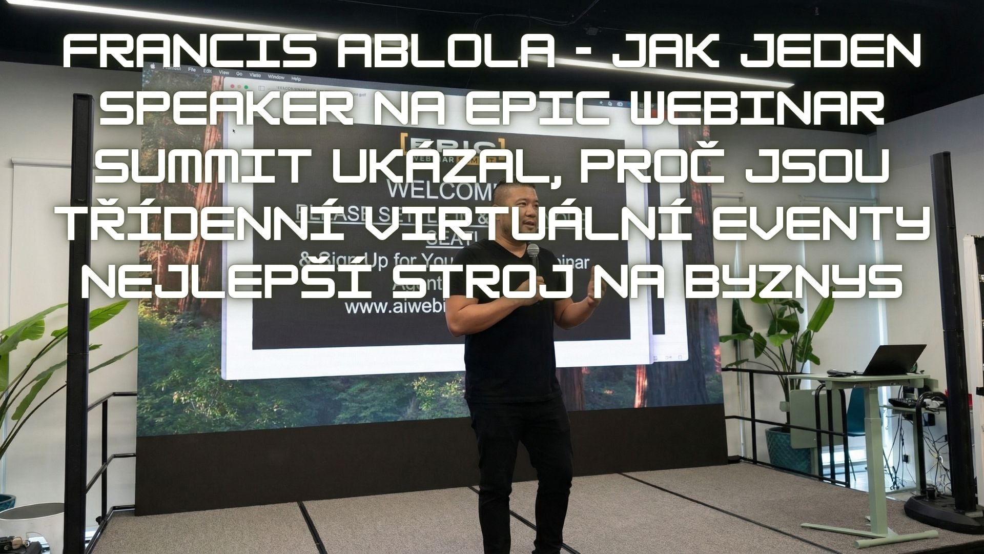 Francis Ablola - Jak jeden speaker na Epic Webinar Summit ukázal, proč jsou třídenní virtuální eventy nejlepší stroj na byznys