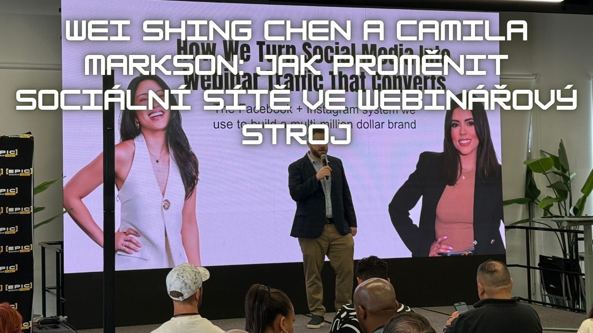 Wei Shing Chen a Camila Markson: Jak proměnit sociální sítě ve webinářový stroj: klíčové tipy z Epic Webinar Summit