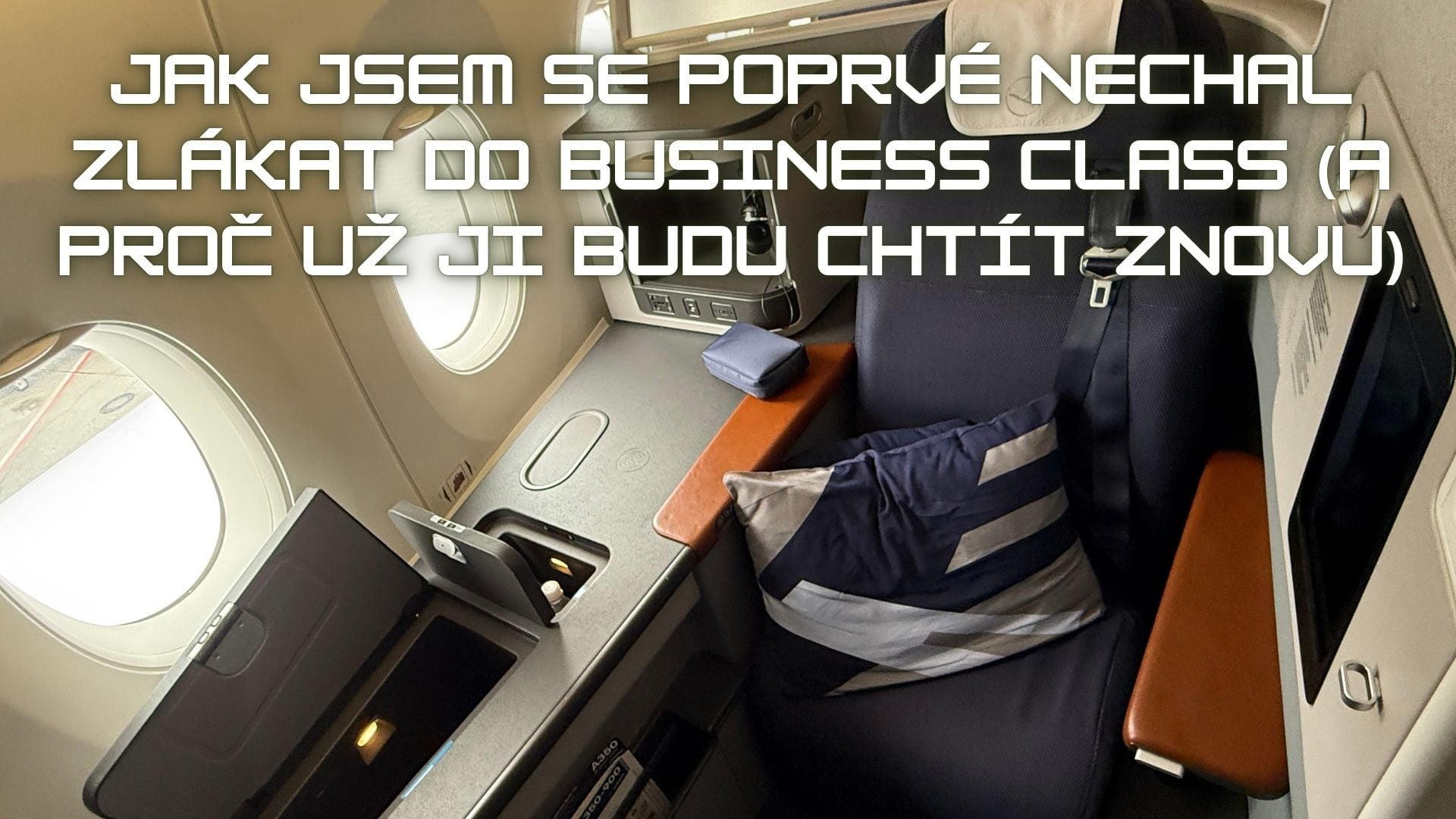 Jak jsem se poprvé nechal zlákat do business class (a proč už ji budu chtít znovu)