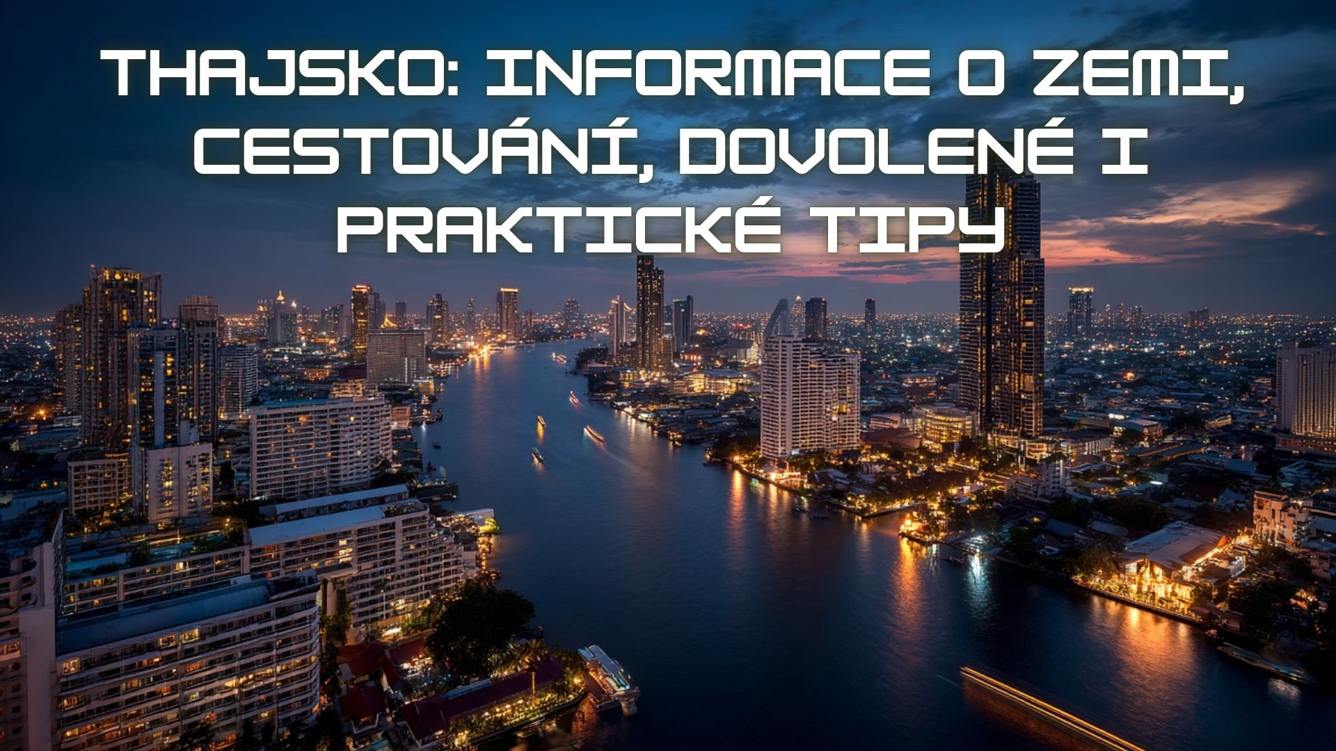 Thajsko: informace o zemi, cestování, dovolené i praktické tipy