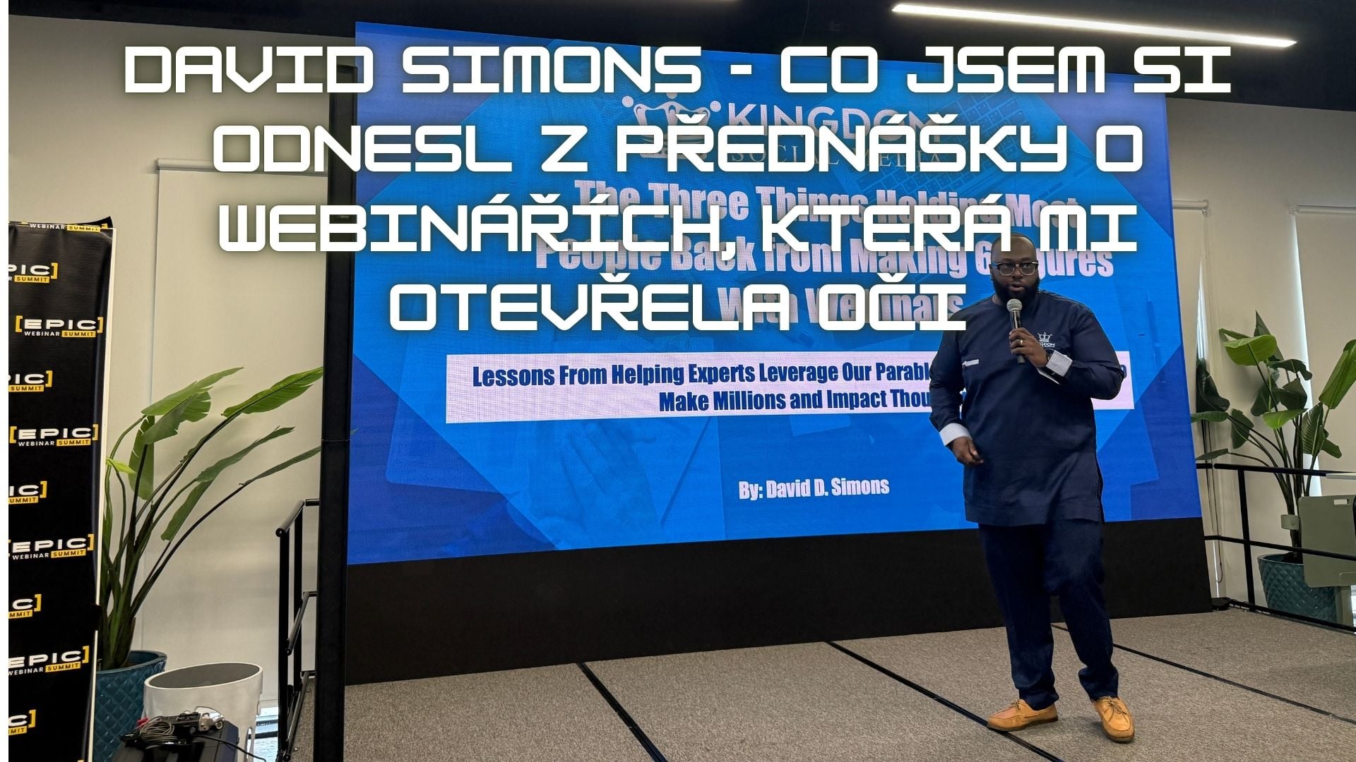 David Simons - Co jsem si odnesl z přednášky o webinářích, která mi otevřela oči (Epic Webinar Summit 2026)