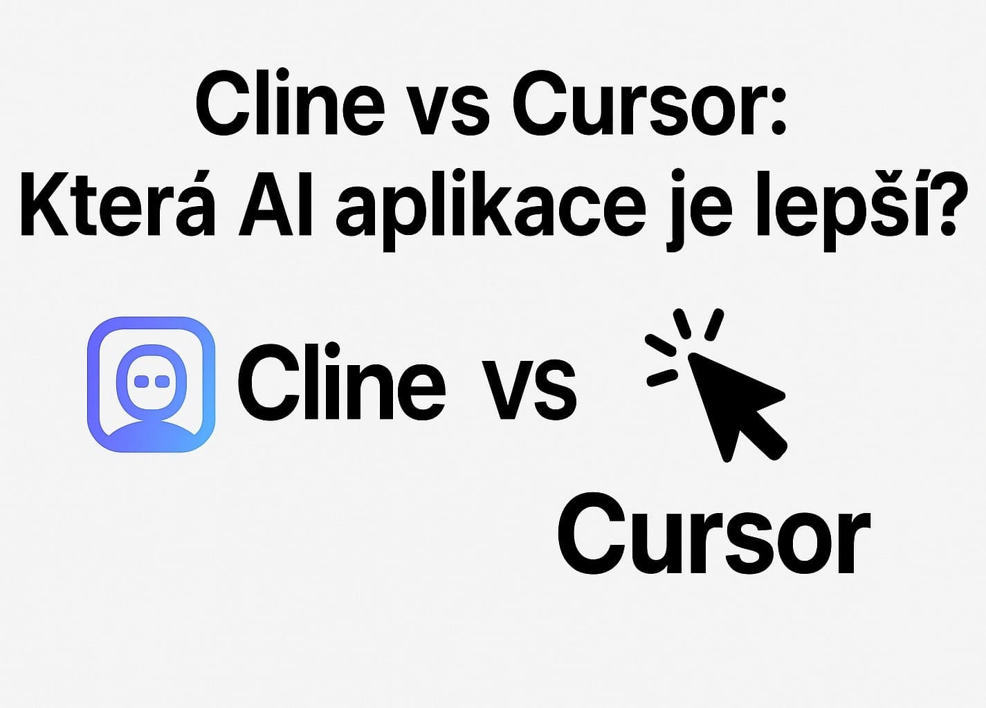 Cline vs Cursor: Která AI aplikace pro generování kódu je lepší volbou?