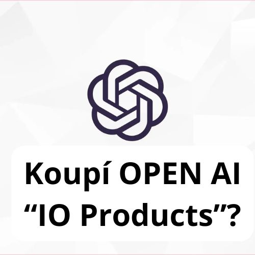 OpenAI chce koupit startup io products za $500M