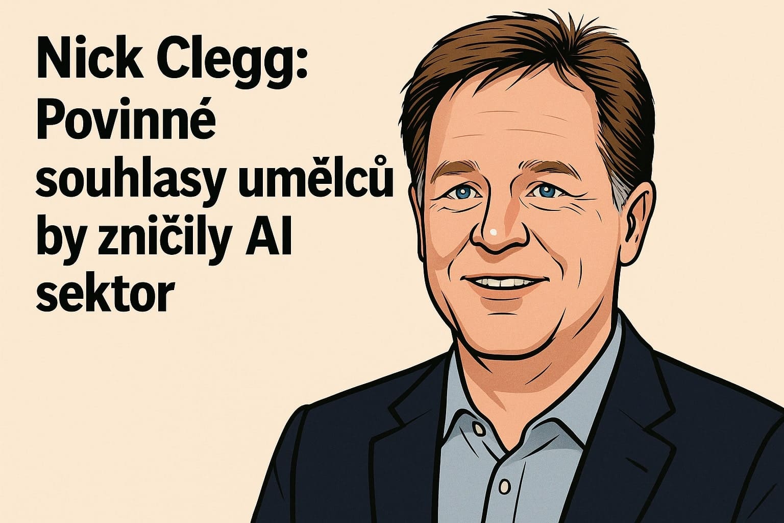 Nick Clegg: Povinné souhlasy umělců by zničily britský AI sektor