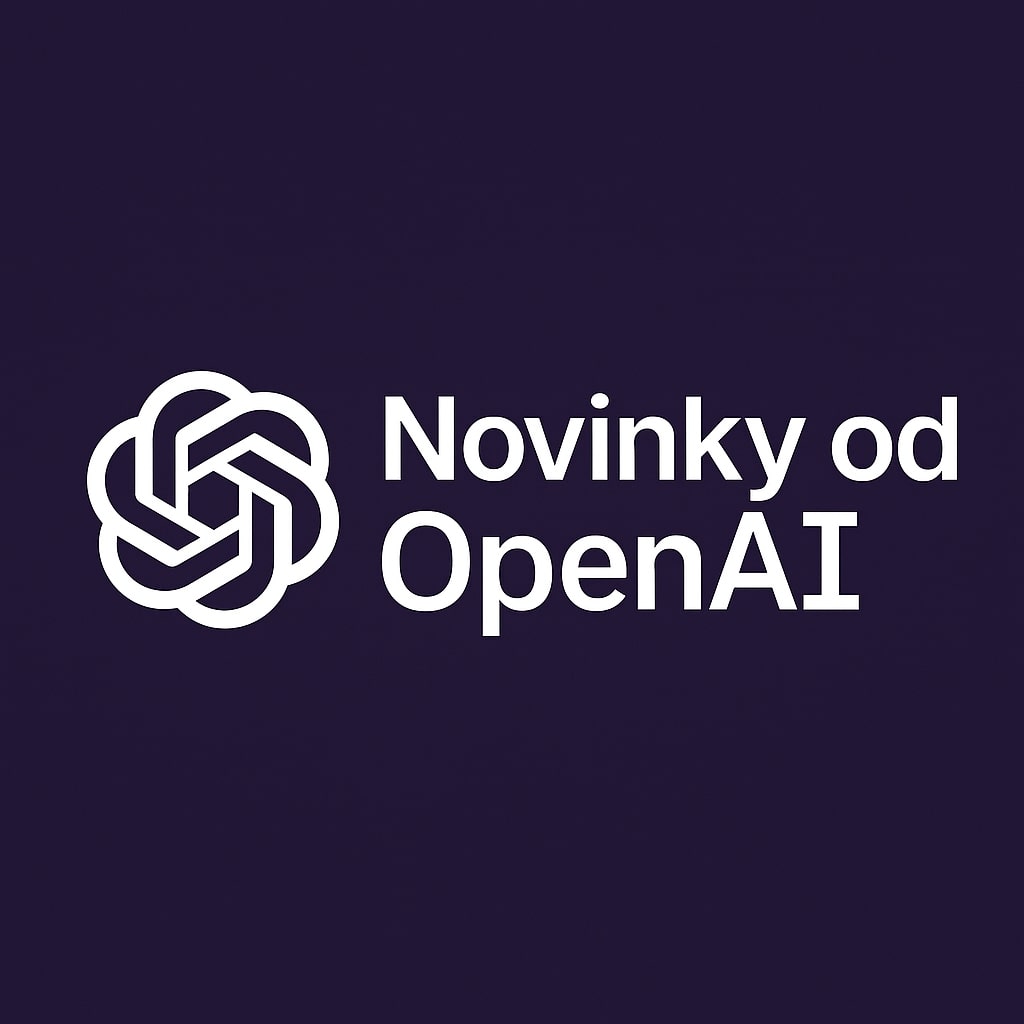 Novinky od OpenAI: Agent, bezpečnost a filantropie