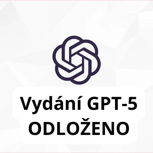 OpenAI odkládá vydání GPT-5: "Je to těžší, než jsme si mysleli"